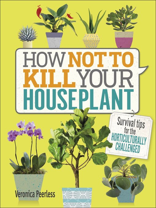 Title details for How Not to Kill Your Houseplant by Veronica Peerless - Available